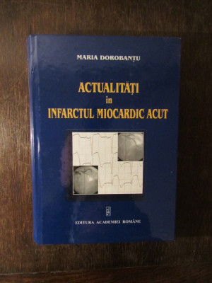 ACTUALITATI IN INFARCTUL MIOCARDIC ACUT-MARIA DOROBANTU , 2003 foto