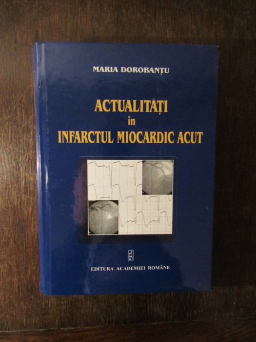 ACTUALITATI IN INFARCTUL MIOCARDIC ACUT-MARIA DOROBANTU , 2003