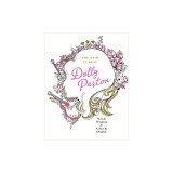 She Said It Best: Dolly Parton: Wit &amp; Wisdom to Color &amp; Display