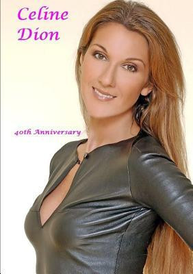 Celine Dion: 40th Anniversary