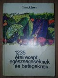 Szmuk Ir&eacute;n - 1235 &eacute;telrecept eg&eacute;szs&eacute;geseknek &eacute;s betegeknek (Editura Tehnică, 1976)