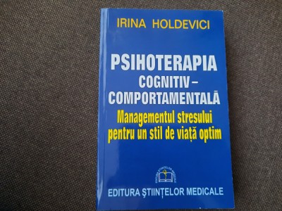 Irina Holdevici - Psihoterapia cognitiv comportamentala. Managementul stresului foto