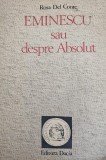 Rosa Del Conte, Eminescu sau despre Absolut, 1990