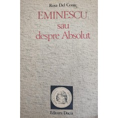 Rosa Del Conte, Eminescu sau despre Absolut, 1990
