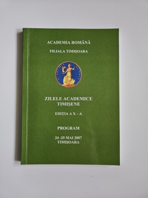 Academia Romana, Filiala Timisoara, Zilele Academice Timisene, ed. X-a, Program, Mirton, 2007 foto