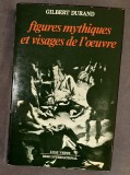 Figures mythiques et visages de l oeuvre / Gilbert Durand