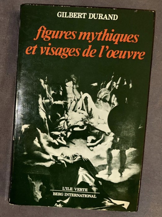Figures mythiques et visages de l oeuvre / Gilbert Durand