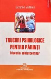 Cumpara ieftin Trucuri psihologice pentru părinți: cum să ne educăm copilul: educația adolescenților - 2012 - Suzanne Vallieres (@Q95)