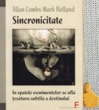 Sincronicitate In spatele evenimentelor se afla tesatura subtila a destinului Allan Combs, Mark Holland