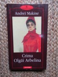 CRIMA OLGAI ARBELINA - ANDREI MAKINE