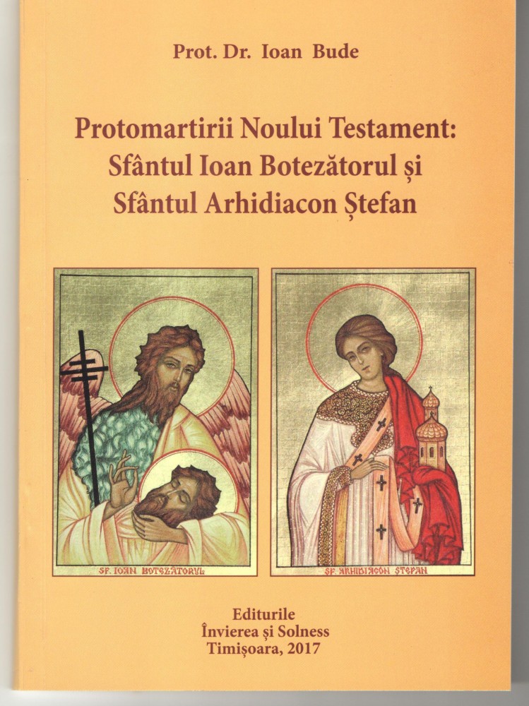 PROTOMARTIRII NOULUI TEST. SF IOAN BOT. SI SF.ARH.STEFAN - PROT. DR. IOAN  BUDE, 2017 | Okazii.ro