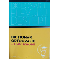 Dictionar ortografic al limbii romane (Dictionarul elevului destept)