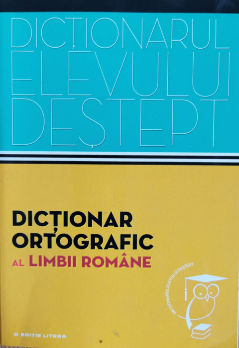 Dictionar ortografic al limbii romane (Dictionarul elevului destept)