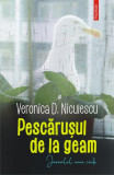 Pescărușul de la geam - Paperback brosat - Veronica D. Niculescu - Polirom
