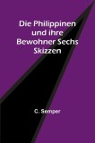 Die Philippinen und ihre Bewohner Sechs Skizzen