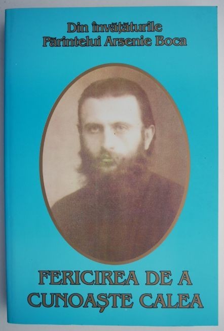 Fericirea de a cunoaste calea &ndash; Arsenie Boca