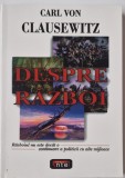 Carl von Clausewitz - Despre Razboi _ carte _ Antet, Bucuresti, 2006