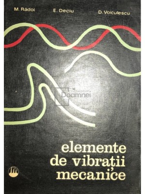M. Radoi - Elemente de vibratii mecanice (Editia: 1973) foto