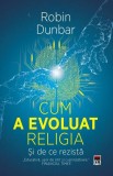 Cum a evoluat religia - și de ce rezistă - Paperback brosat - RAO