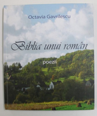 BIBLIA UNUI ROMAN , POEZII de OCTAVIA GAVRILESCU , 2010 foto