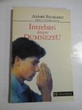Intrebari despre DUMNEZEU - Andre FROSSARD