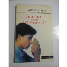 Intrebari despre DUMNEZEU - Andre FROSSARD