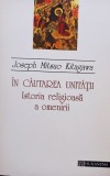 Joseph Mitsuo Kitagawa - In cautarea unitatii - Istoria religioasa a omenirii (Editia: 1994), Humanitas