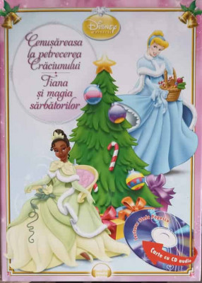 CENUSAREASA LA PETRECEREA CRACIUNULUI. TIANA SI MAGIA SARBATORILOR (CD INCLU)-DISNEY ENTERPRISES foto