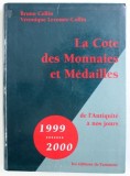 LA COTE DES MONNAIES ET MEDAILLES DE L &#039; ANTIQUITE A NOS JOURS 1999 - 2000 par BRUNO COLLLIN et VERONIQUE LECOMTE - COLLIN , 1998