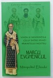 VIATA SI NEVOINTELE CELUI INTRE SFINTI PARINTELUI NOSTRU MARCU EVGHENICUL , MITROPOLITUL EFESULUI , ANII '2000