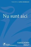 Nu sunt aici Roman Paperback Cartea Rom&acirc;nească Comportament Uman Batranete Senectute