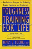 Cumpara ieftin Toughness Training For Life - James E. Loehr: Program Maximizare Sanatate, Fericire si Productivitate, Plume, 1993, Psihologie