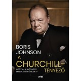 A Churchill-t&eacute;nyező - Hogyan alak&iacute;tja egy ember a t&ouml;rt&eacute;nelmet? - Boris Johnson