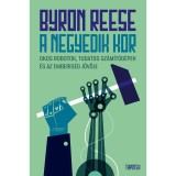 A negyedik kor - Okos robotok, tudatos sz&aacute;m&iacute;t&oacute;g&eacute;pek &eacute;s az emberis&eacute;g j&ouml;vője - Byron Reese