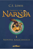 Cronicile Din Narnia 1. Nepotul Magicianului, C.S. Lewis - Editura Art