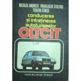 Nicolae Andreev - Conducerea și &icirc;ntreținerea autoturismelor Oltcit (editia 1985)