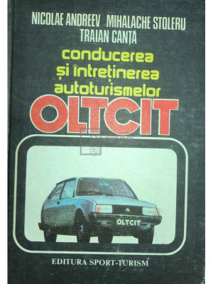 Nicolae Andreev - Conducerea și &amp;icirc;ntreținerea autoturismelor Oltcit (editia 1985) foto