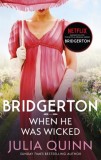 Bridgerton: When He Was Wicked (Bridgertons Book 6) : Inspiration for the Netflix Original Series Bridgerton - Editura SAS Gardners EU
