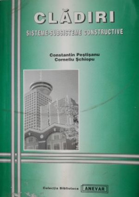 Cladiri sisteme-subsisteme constructive - Constantin Pestisanu, Corneliu Schiopu foto
