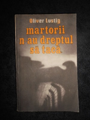 Oliver Lustig - Martorii n-au dreptul sa taca (1986) foto