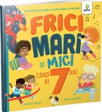 Frici mari si mici cand ai 7 ani - Gama