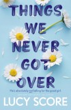 Things We Never Got Over : the must-read romantic comedy and TikTok bestseller! - SAS Gardners EU
