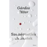 Szem&eacute;rmetlen t&ouml;rt&eacute;netek - G&aacute;rdos P&eacute;ter