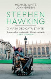 Stephen Hawking, o viata dedicata stiintei - Michael White, 2022