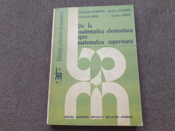 C AVADANEI DE LA MATEMATICA ELEMENTARA SPRE MATEMATICA SUPERIOARA