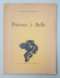 POEMES A BELLE par RAYMOND BARBLAN , EDITIE INTERBELICA , EXEMPLAR NUMEROTAT 552 DIN 600 *