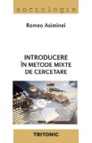 Carte: Introducere in metode mixte de cercetare, autor Romeo Asiminei, integrare date cantitative calitative, stiinte umaniste