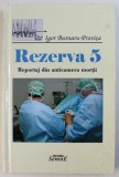 REZERVA 5 - REPORTAJ DIN ANTICAMERA MORTII de IGOR BUTNARU - PROVITA , 2011