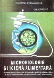 MICROBIOLOGIE SI IGIENA ALIMENTARA. MANAL PENTRU LICEE DE ALIMENTATI PUBLICA, CLASA A IX-A-GH. DIMACHE-352692