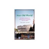 New Old World: An Indian Journalist Discovers the Changing Face of Europe